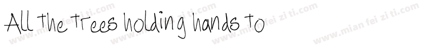 All the trees holding hands togethe字体转换